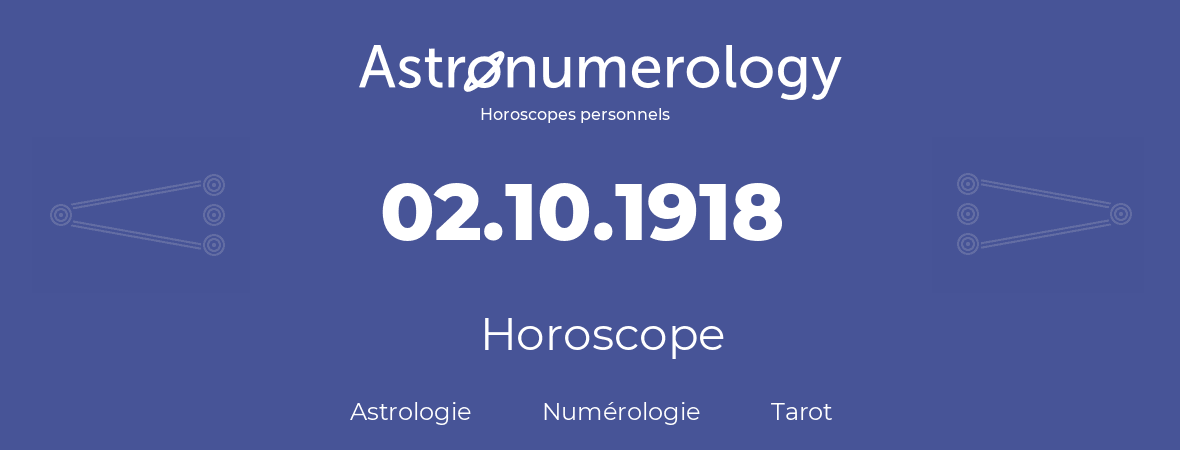 Horoscope pour anniversaire (jour de naissance): 02.10.1918 (02 Octobre 1918)