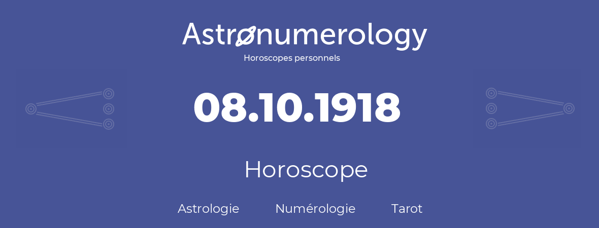 Horoscope pour anniversaire (jour de naissance): 08.10.1918 (08 Octobre 1918)