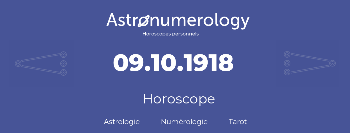 Horoscope pour anniversaire (jour de naissance): 09.10.1918 (9 Octobre 1918)