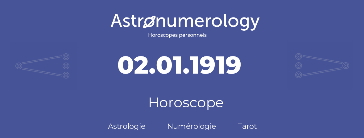 Horoscope pour anniversaire (jour de naissance): 02.01.1919 (02 Janvier 1919)