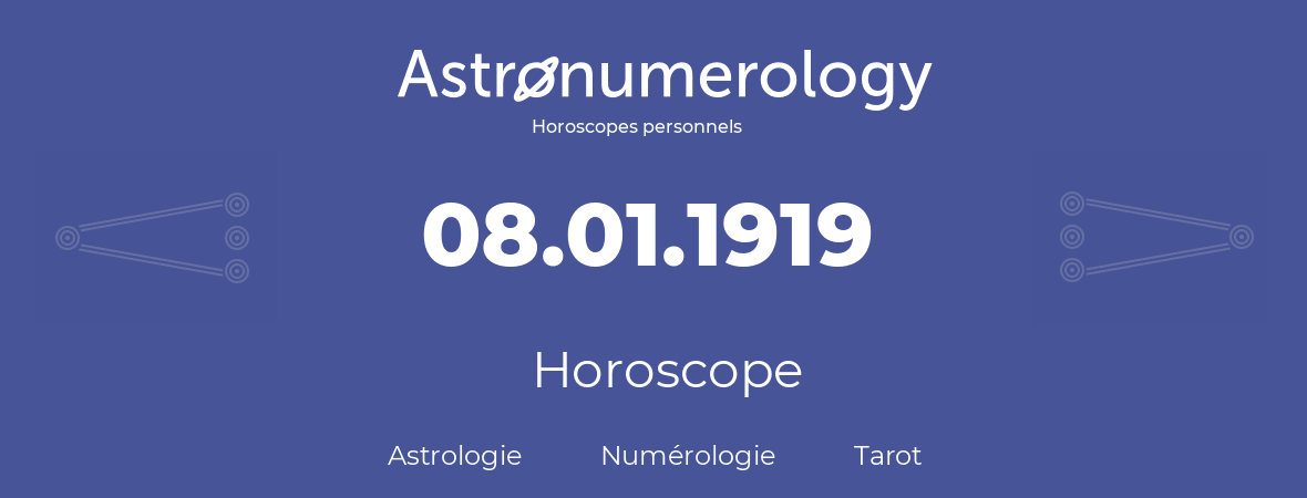Horoscope pour anniversaire (jour de naissance): 08.01.1919 (08 Janvier 1919)