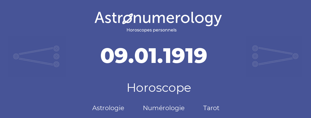 Horoscope pour anniversaire (jour de naissance): 09.01.1919 (9 Janvier 1919)