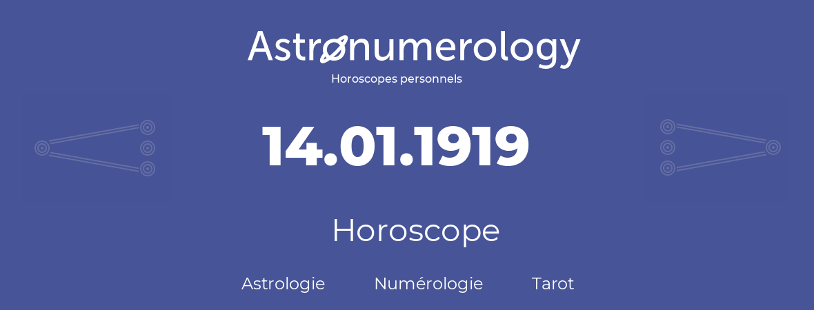 Horoscope pour anniversaire (jour de naissance): 14.01.1919 (14 Janvier 1919)