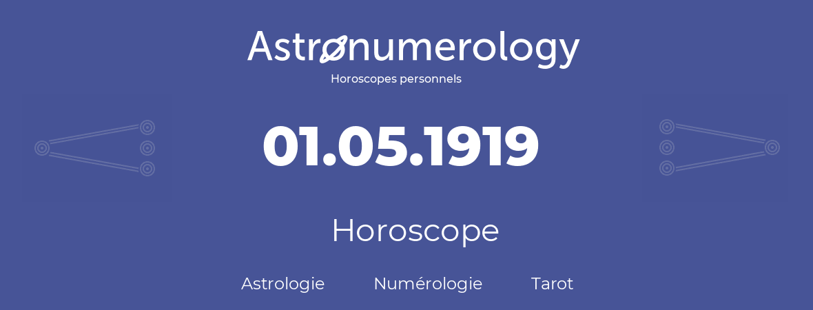 Horoscope pour anniversaire (jour de naissance): 01.05.1919 (1 Mai 1919)