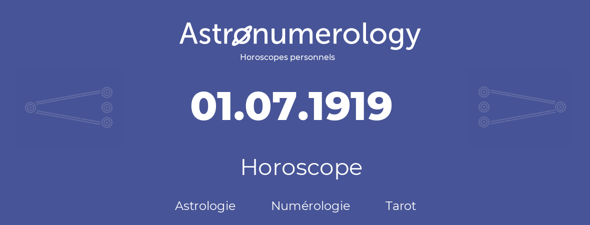 Horoscope pour anniversaire (jour de naissance): 01.07.1919 (1 Juillet 1919)