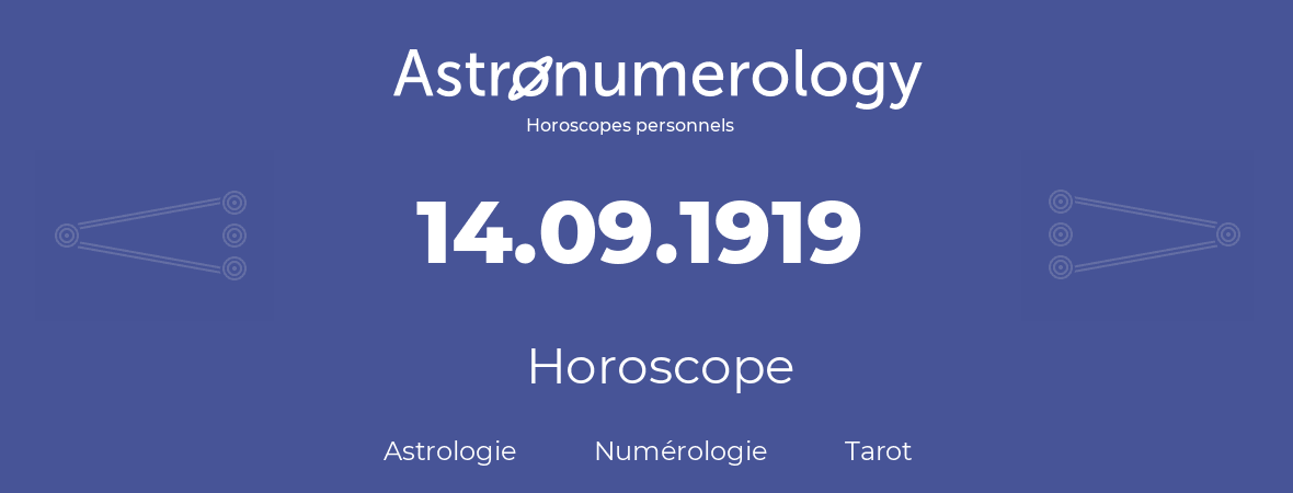Horoscope pour anniversaire (jour de naissance): 14.09.1919 (14 Septembre 1919)