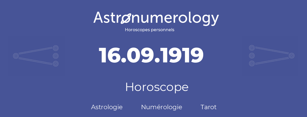 Horoscope pour anniversaire (jour de naissance): 16.09.1919 (16 Septembre 1919)