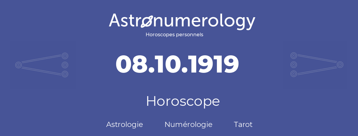 Horoscope pour anniversaire (jour de naissance): 08.10.1919 (8 Octobre 1919)