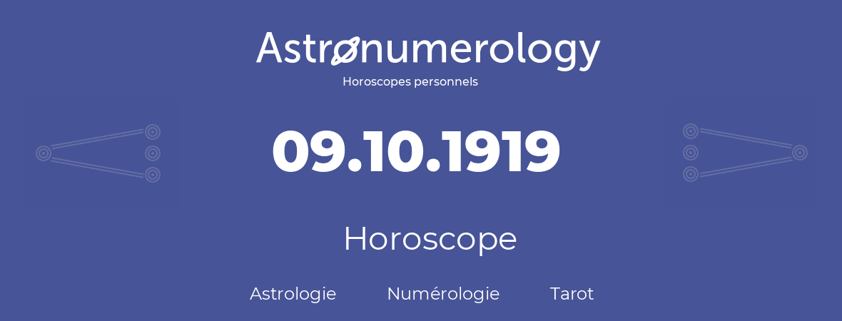 Horoscope pour anniversaire (jour de naissance): 09.10.1919 (9 Octobre 1919)
