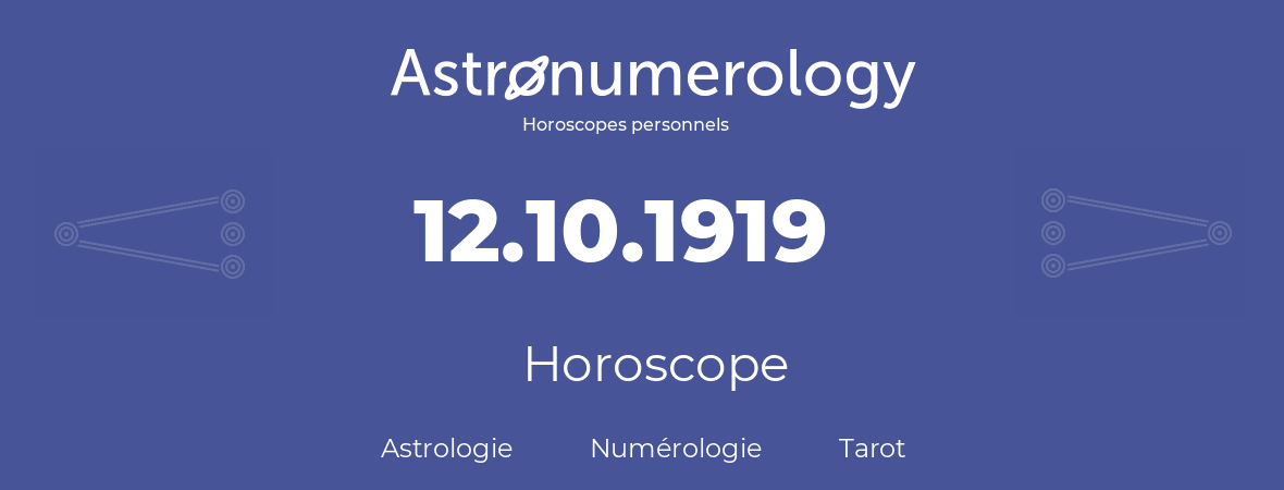 Horoscope pour anniversaire (jour de naissance): 12.10.1919 (12 Octobre 1919)