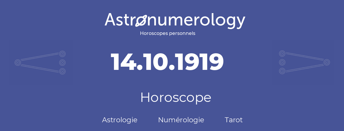 Horoscope pour anniversaire (jour de naissance): 14.10.1919 (14 Octobre 1919)
