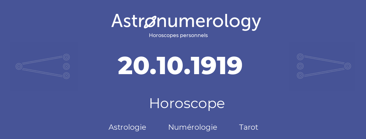 Horoscope pour anniversaire (jour de naissance): 20.10.1919 (20 Octobre 1919)