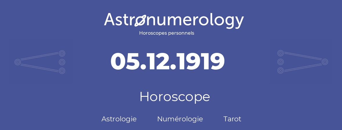 Horoscope pour anniversaire (jour de naissance): 05.12.1919 (05 Décembre 1919)