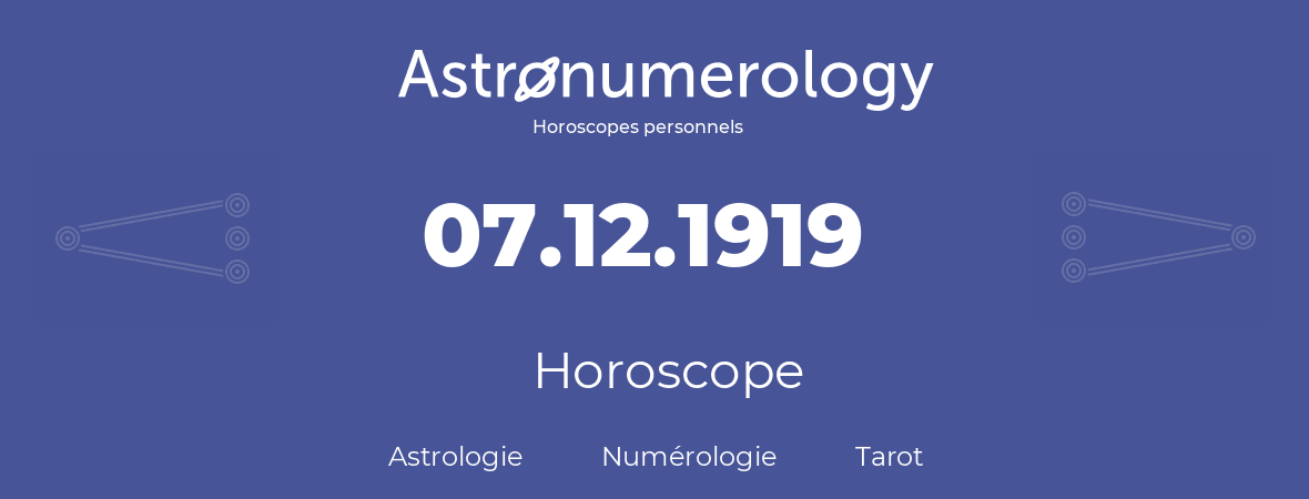 Horoscope pour anniversaire (jour de naissance): 07.12.1919 (07 Décembre 1919)