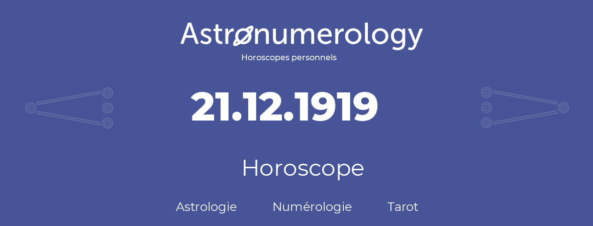 Horoscope pour anniversaire (jour de naissance): 21.12.1919 (21 Décembre 1919)
