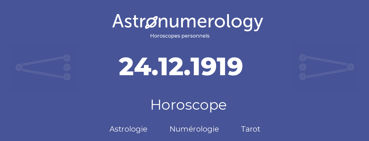 Horoscope pour anniversaire (jour de naissance): 24.12.1919 (24 Décembre 1919)