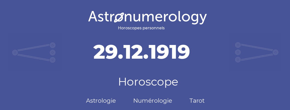 Horoscope pour anniversaire (jour de naissance): 29.12.1919 (29 Décembre 1919)