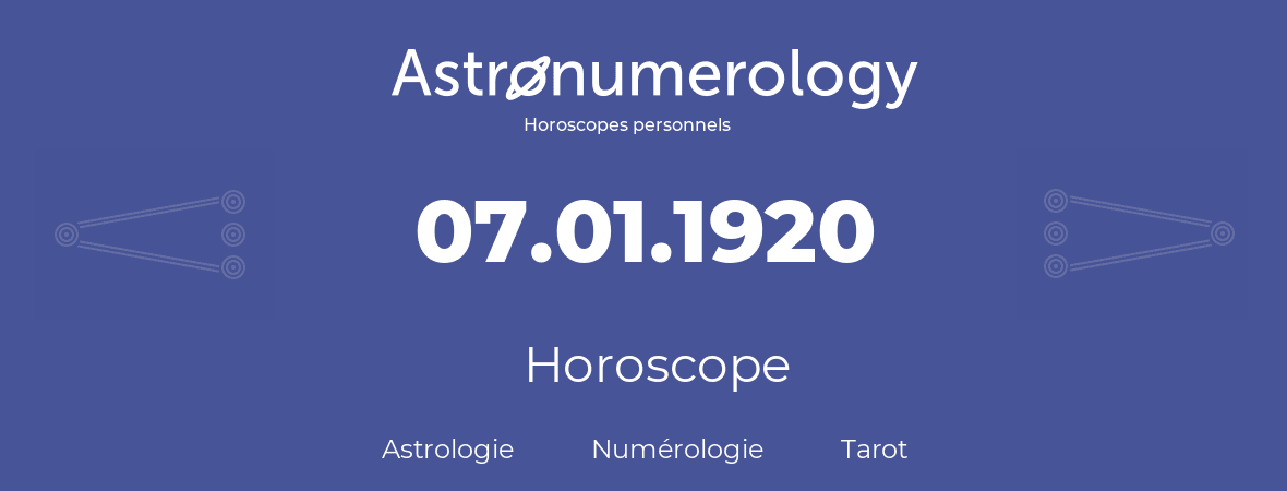 Horoscope pour anniversaire (jour de naissance): 07.01.1920 (07 Janvier 1920)
