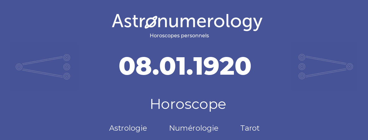 Horoscope pour anniversaire (jour de naissance): 08.01.1920 (08 Janvier 1920)