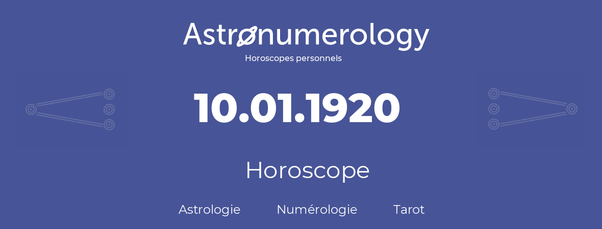 Horoscope pour anniversaire (jour de naissance): 10.01.1920 (10 Janvier 1920)
