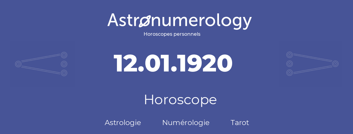 Horoscope pour anniversaire (jour de naissance): 12.01.1920 (12 Janvier 1920)
