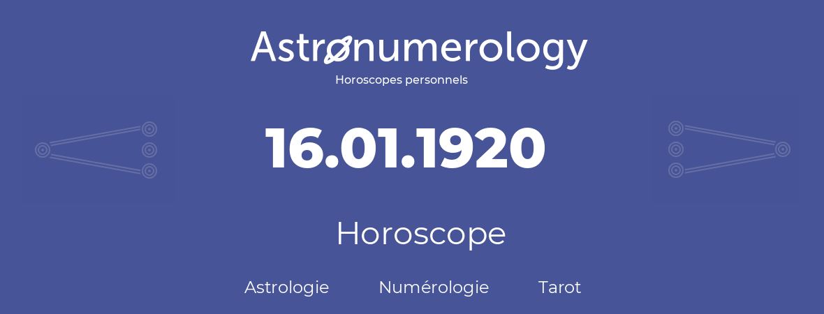 Horoscope pour anniversaire (jour de naissance): 16.01.1920 (16 Janvier 1920)