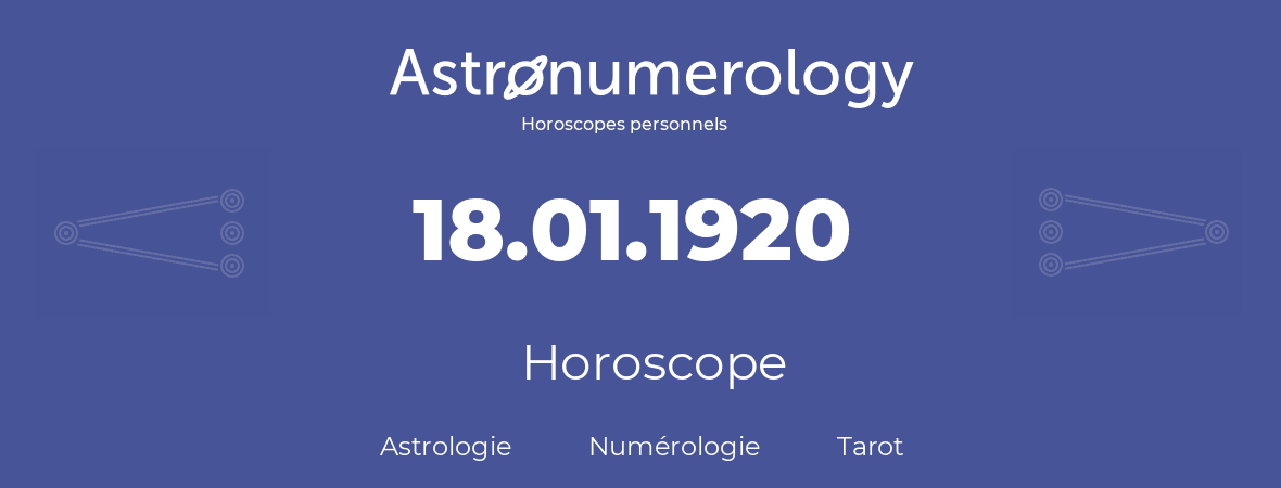 Horoscope pour anniversaire (jour de naissance): 18.01.1920 (18 Janvier 1920)