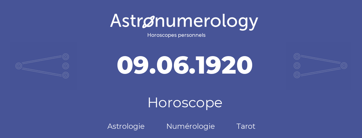 Horoscope pour anniversaire (jour de naissance): 09.06.1920 (9 Juin 1920)