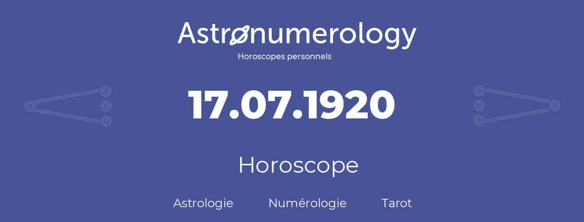Horoscope pour anniversaire (jour de naissance): 17.07.1920 (17 Juillet 1920)
