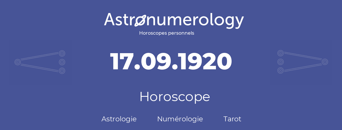 Horoscope pour anniversaire (jour de naissance): 17.09.1920 (17 Septembre 1920)