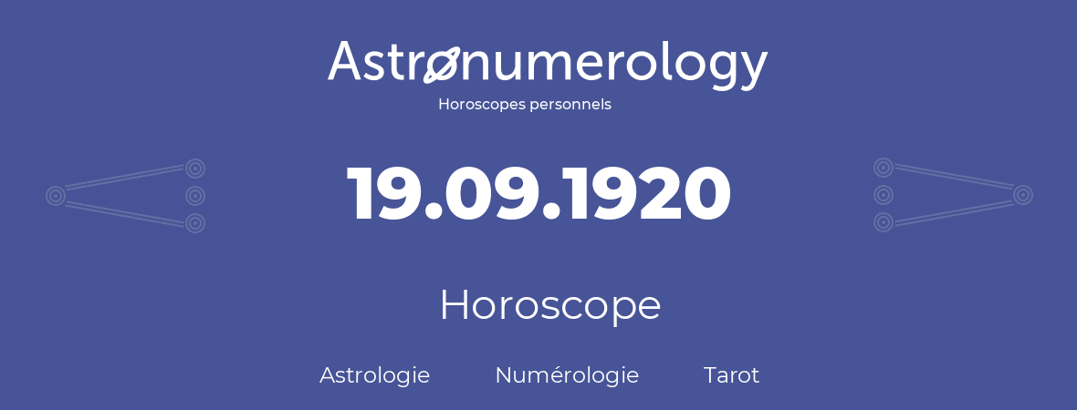 Horoscope pour anniversaire (jour de naissance): 19.09.1920 (19 Septembre 1920)