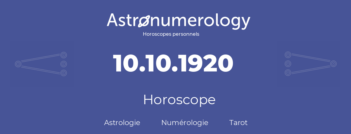 Horoscope pour anniversaire (jour de naissance): 10.10.1920 (10 Octobre 1920)