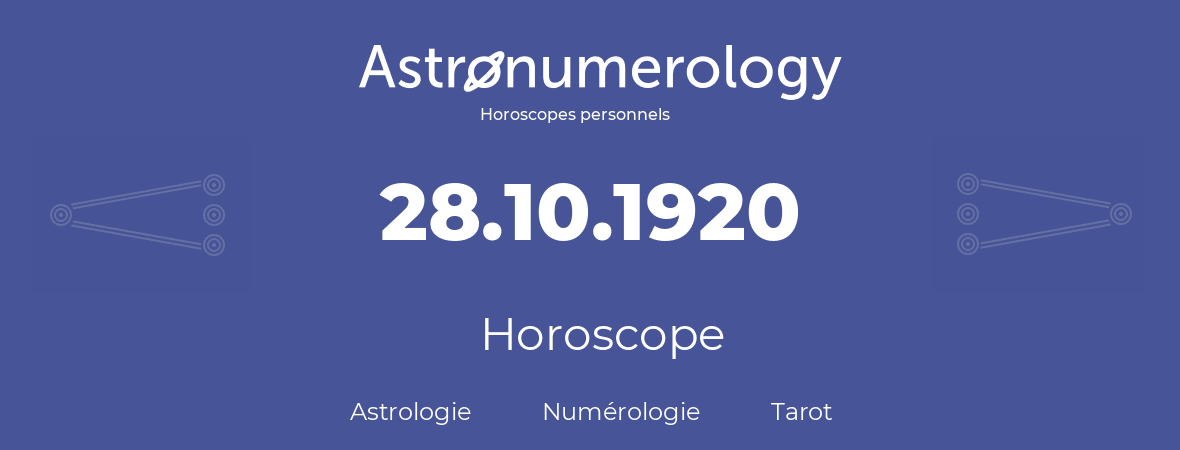 Horoscope pour anniversaire (jour de naissance): 28.10.1920 (28 Octobre 1920)