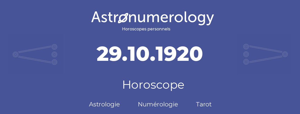 Horoscope pour anniversaire (jour de naissance): 29.10.1920 (29 Octobre 1920)