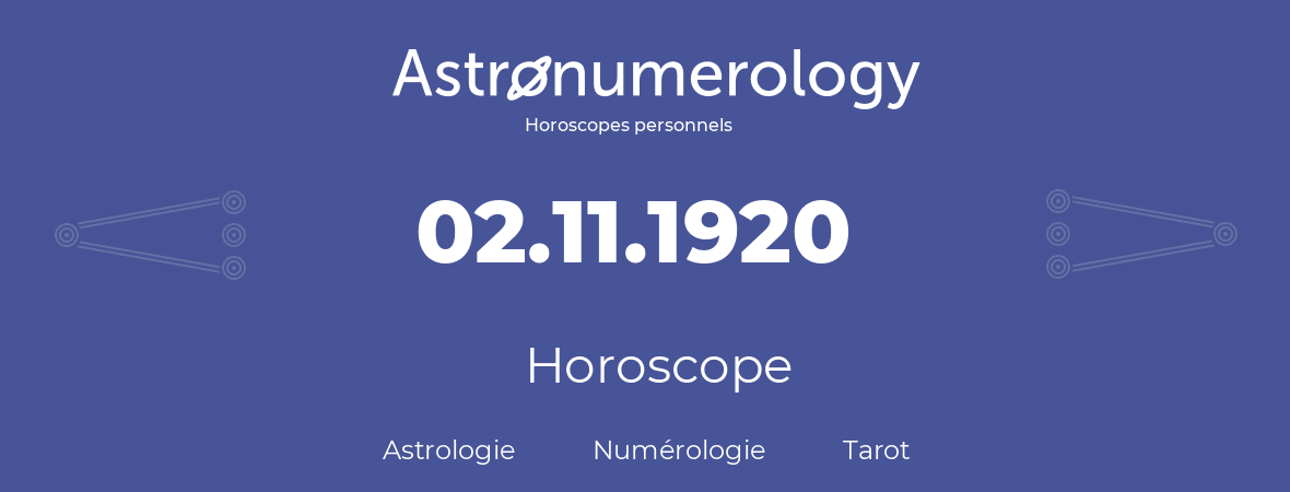 Horoscope pour anniversaire (jour de naissance): 02.11.1920 (2 Novembre 1920)