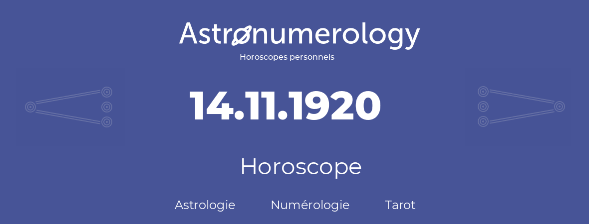 Horoscope pour anniversaire (jour de naissance): 14.11.1920 (14 Novembre 1920)