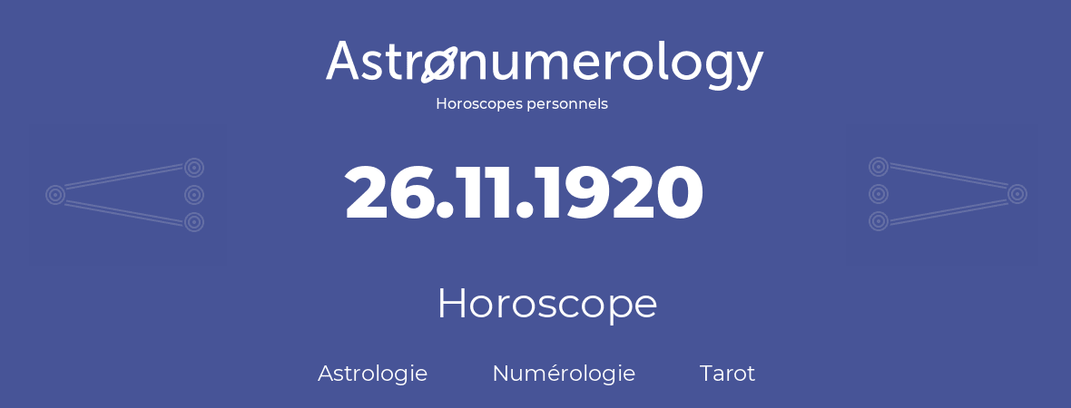Horoscope pour anniversaire (jour de naissance): 26.11.1920 (26 Novembre 1920)