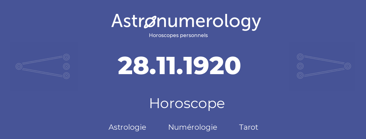 Horoscope pour anniversaire (jour de naissance): 28.11.1920 (28 Novembre 1920)