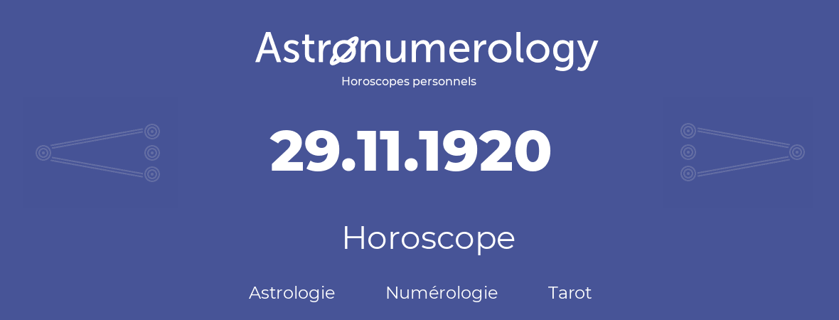 Horoscope pour anniversaire (jour de naissance): 29.11.1920 (29 Novembre 1920)