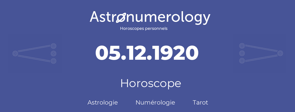 Horoscope pour anniversaire (jour de naissance): 05.12.1920 (5 Décembre 1920)