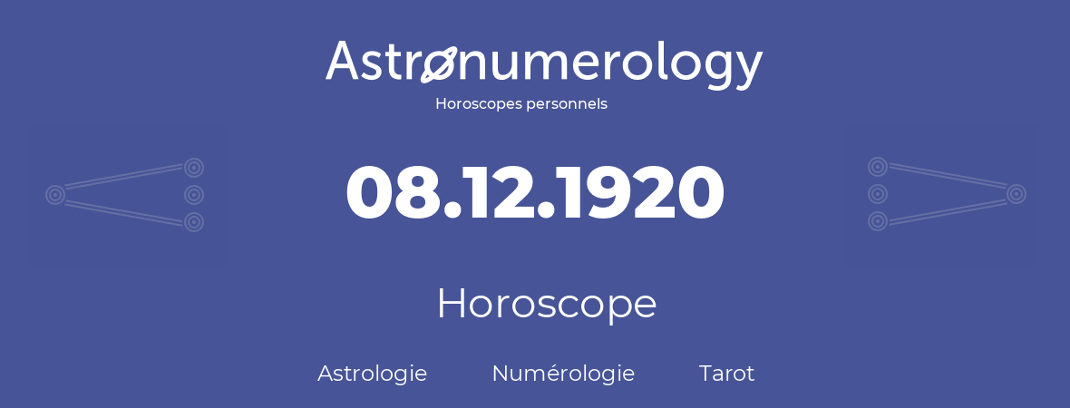 Horoscope pour anniversaire (jour de naissance): 08.12.1920 (08 Décembre 1920)