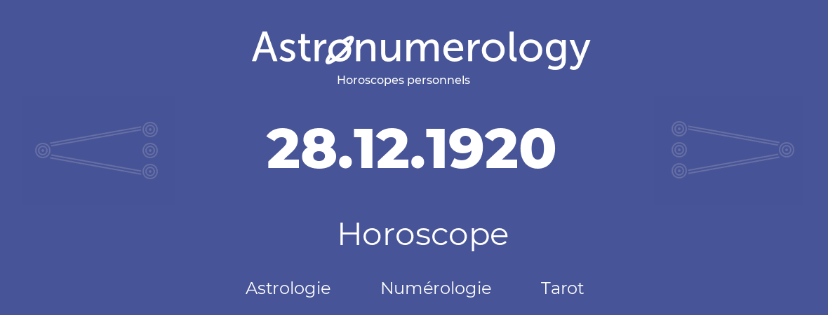 Horoscope pour anniversaire (jour de naissance): 28.12.1920 (28 Décembre 1920)