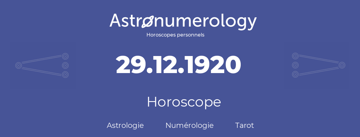 Horoscope pour anniversaire (jour de naissance): 29.12.1920 (29 Décembre 1920)