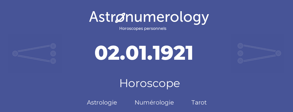 Horoscope pour anniversaire (jour de naissance): 02.01.1921 (2 Janvier 1921)