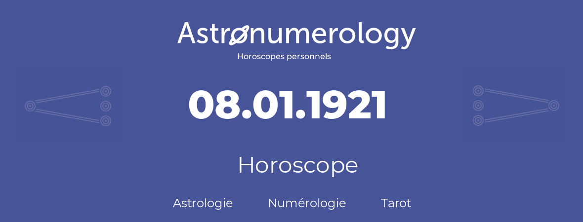 Horoscope pour anniversaire (jour de naissance): 08.01.1921 (8 Janvier 1921)