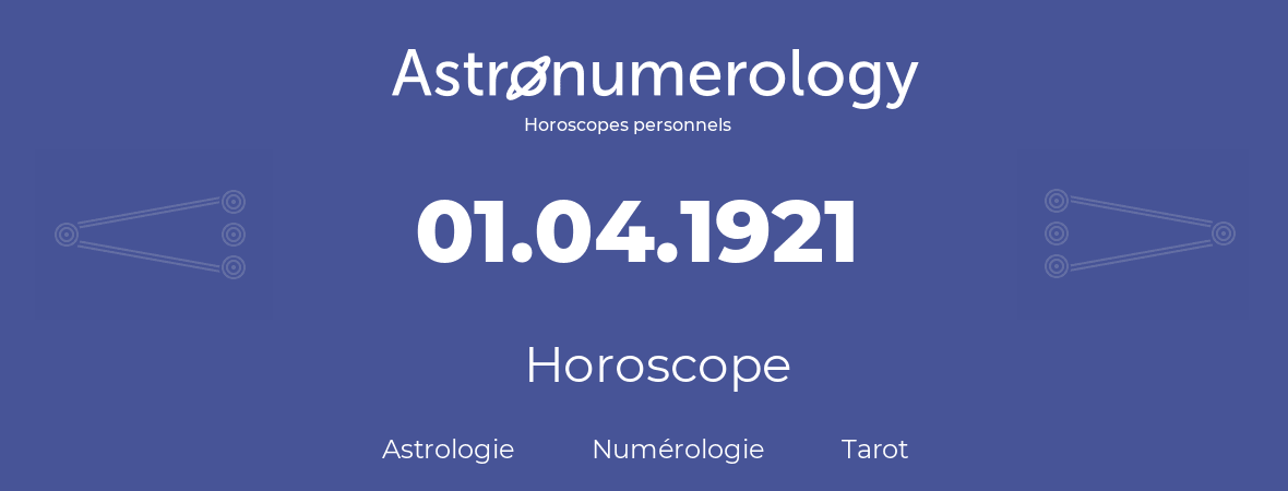 Horoscope pour anniversaire (jour de naissance): 01.04.1921 (31 Avril 1921)