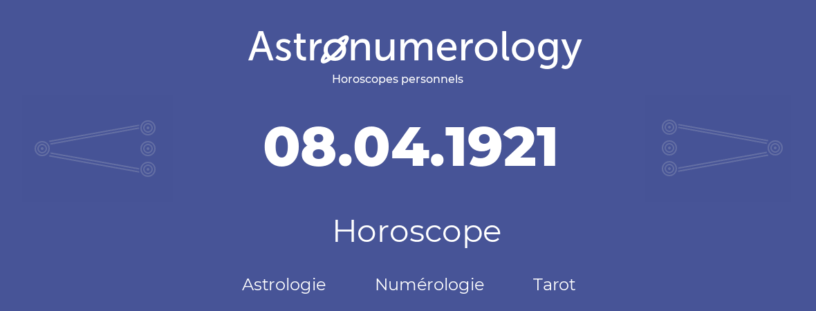 Horoscope pour anniversaire (jour de naissance): 08.04.1921 (08 Avril 1921)