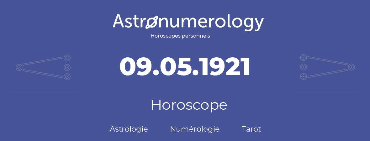Horoscope pour anniversaire (jour de naissance): 09.05.1921 (09 Mai 1921)