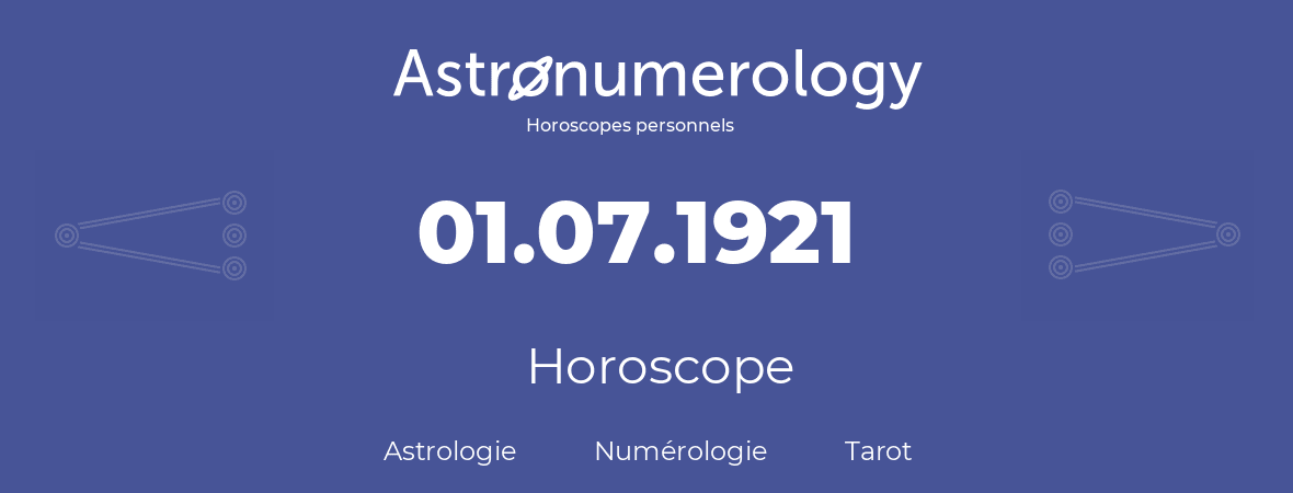 Horoscope pour anniversaire (jour de naissance): 01.07.1921 (1 Juillet 1921)