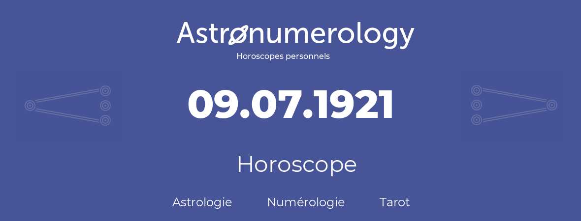 Horoscope pour anniversaire (jour de naissance): 09.07.1921 (09 Juillet 1921)